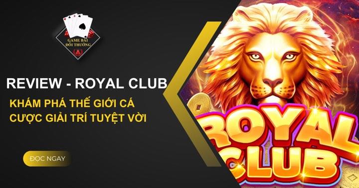 Royal club game bài đổi thưởng - Sân chơi đổi thưởng đẳng cấp nhất