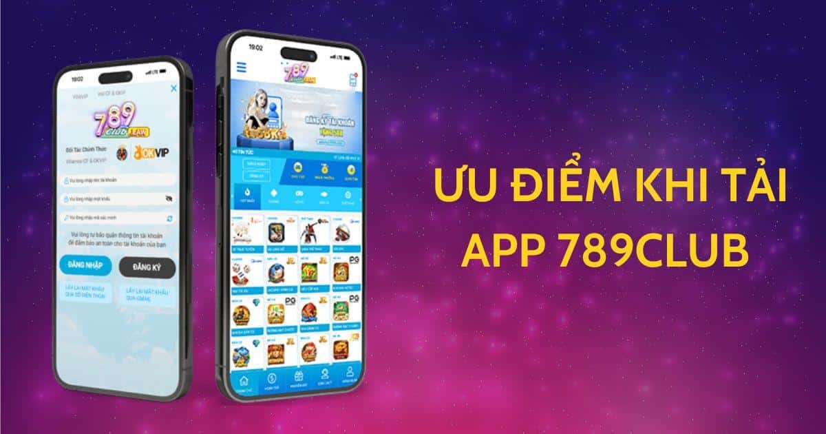 Ưu điểm khi tải app 789 Club