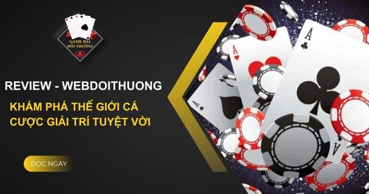 Game bài đổi thưởng webdoithuong - Khám phá bí mật về thế giới trò chơi đổi thưởng