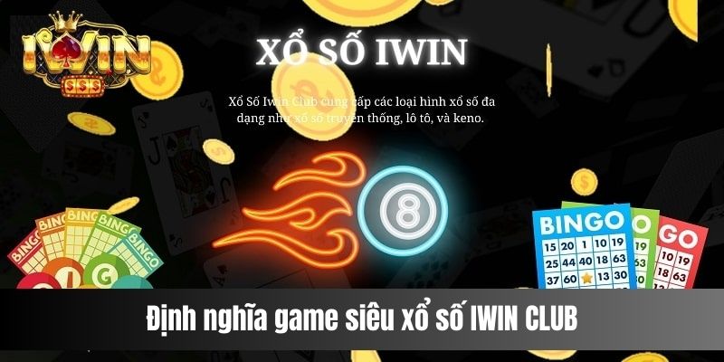 Định nghĩa game siêu xổ số IWIN CLUB