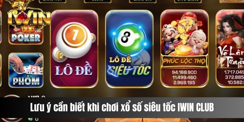 Lưu ý cần biết khi chơi xổ số siêu tốc IWIN CLUB